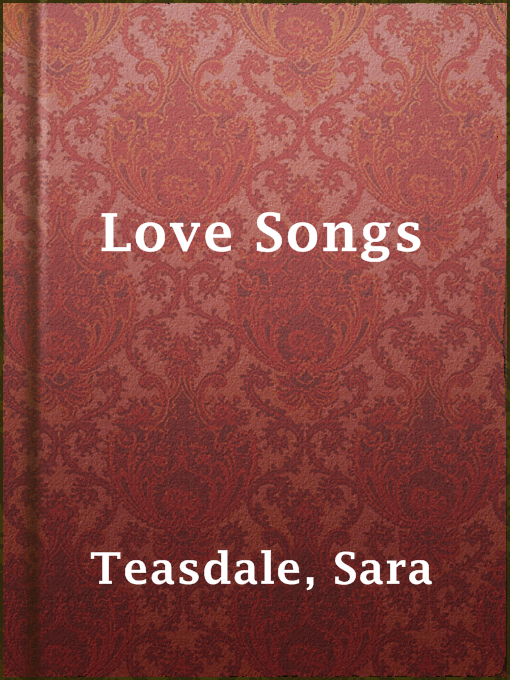 Title details for Love Songs by Sara Teasdale - Available